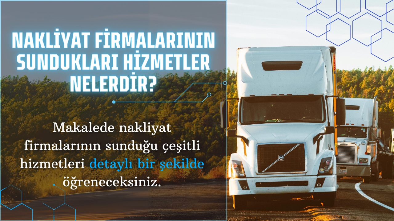 Nakliyat Firmalarının Sundukları Hizmetler Nelerdir?